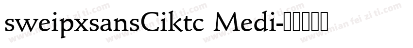 sweipxsansCiktc Medi字体转换